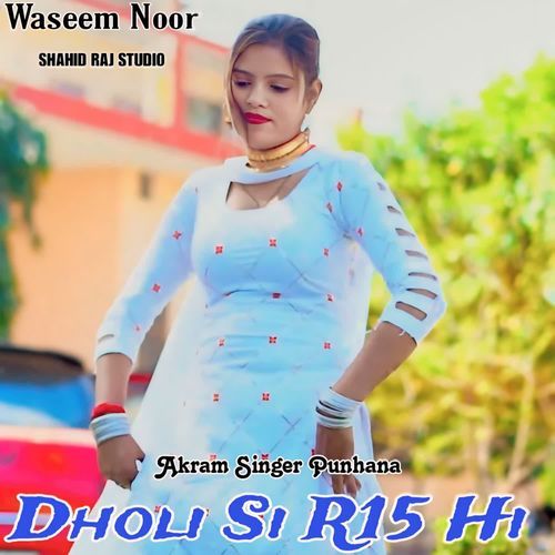 Dholi Si R15 Hi Akram Singer Punhana MP3 Download