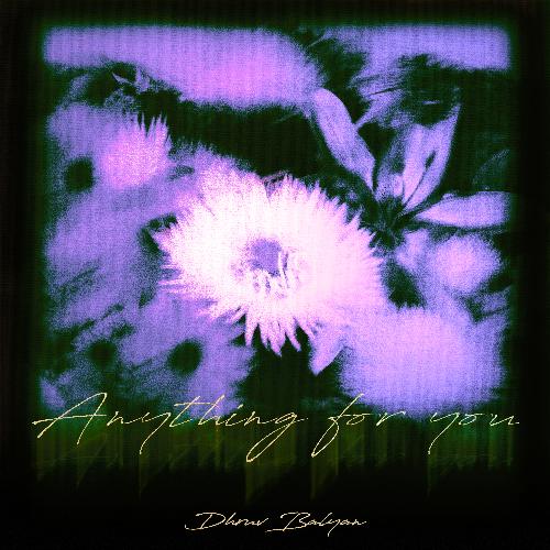 Anything For You Dhruv Balyan MP3 Download