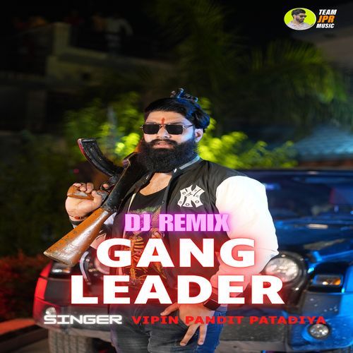 Gang Leader (Dj Remix) Vipin Pandit Patadiya MP3 Download