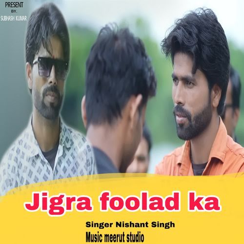 Jigra Foolad Ka Nishant Singh MP3 Download
