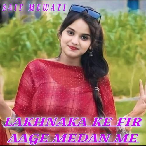 Lakhnaka Ke Fir Aage Medan Me Saif Mewati MP3 Download