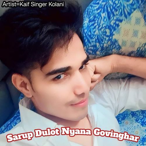 Sarup Dulot Nyana Govinghar Kaif Singer Kolani MP3 Download