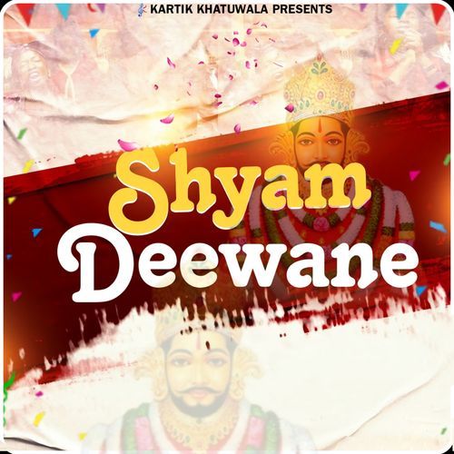 Shyam Deewane Kartik Khatuwala MP3 Download