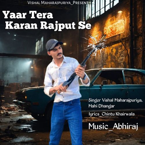 Yaar Tera Karan Rajput Se Vishal Maharajpuriya MP3 Download