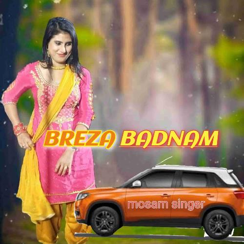Breza Badnam Mosam Singer MP3 Download