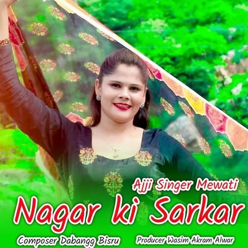 Nagar ki Sarkar Ajji Singer Mewati MP3 Download