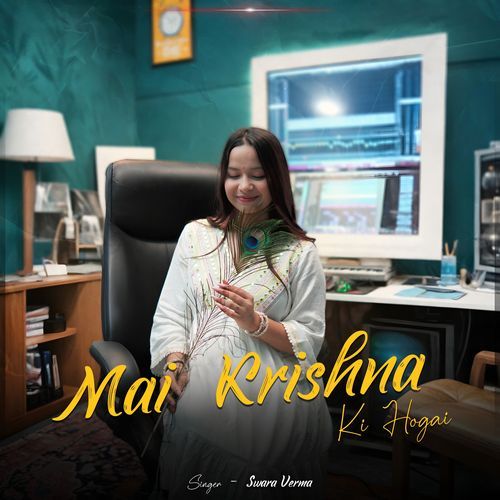 Mai Krishna Ki Hogai Swara Verma MP3 Download