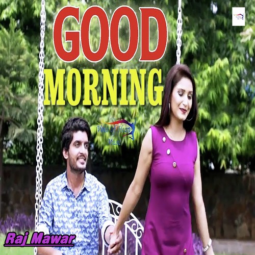 Good Morning Raj Mawer MP3 Download
