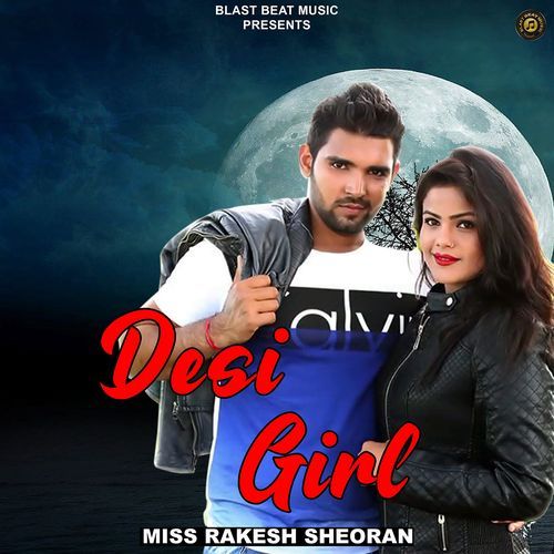 Desi Girl Miss Rakesh Sheoran MP3 Download
