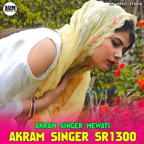 Akram Singer Sr1300 AKRAM SINGER MEWATI MP3 Download