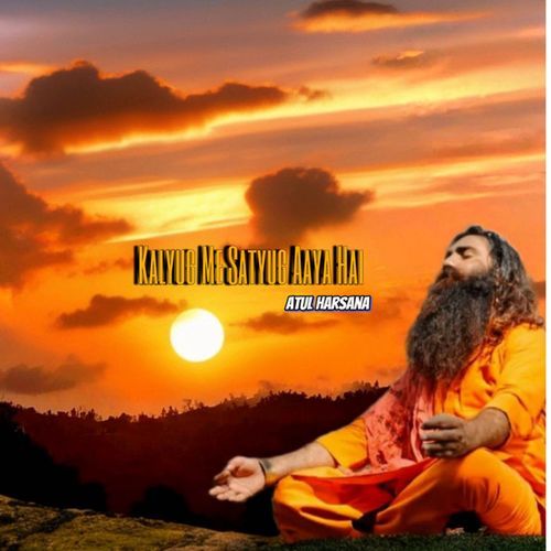 Kalyug Me Satyug Aaya Hai Atul Harsana MP3 Download