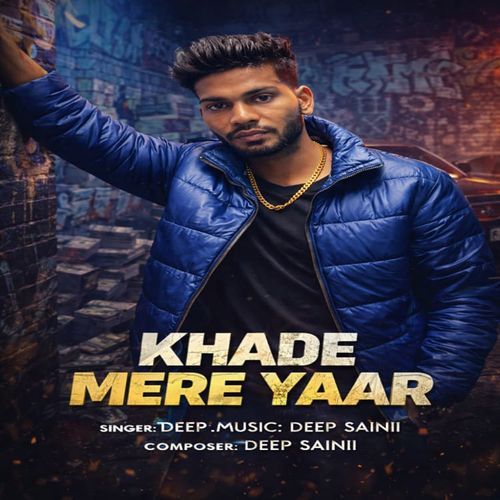 Khade Mere Yaar Deep Saini MP3 Download