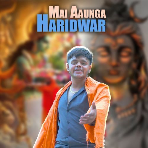 Mai Aaunga Haridwar Saksham Bhadana MP3 Download