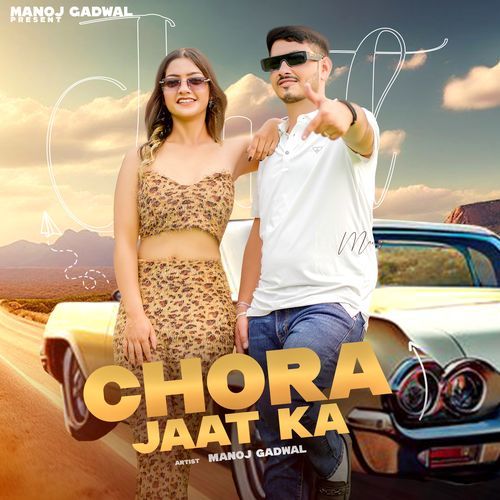 Chora Jaat Ka Manoj Gadwal MP3 Download
