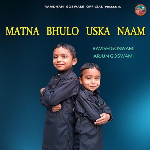MATNA BHULO USKA NAAM Ravish Goswami MP3 Download