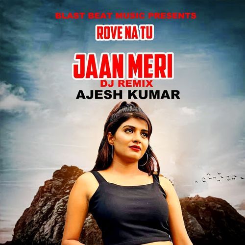 Rove Na Tu Jaan Meri (DJ Remix) Ajesh Kumar MP3 Download