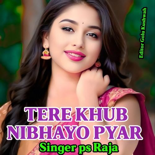 Tere khub nibayo pyar Singer ps raja MP3 Download