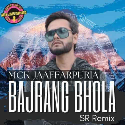 Bajrang Bhola (SR Remix) MCK Jaaffarpuria MP3 Download