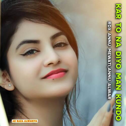 Kar To Na Diyo Man Kundo Annu Alwar MP3 Download
