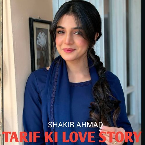 Tarif Ki Love Story SHAKIB AHMAD MP3 Download