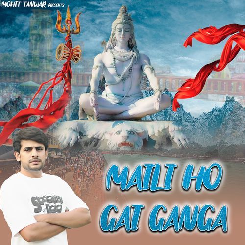 Maili Ho Gai Ganga Mohit Tanwar MP3 Download