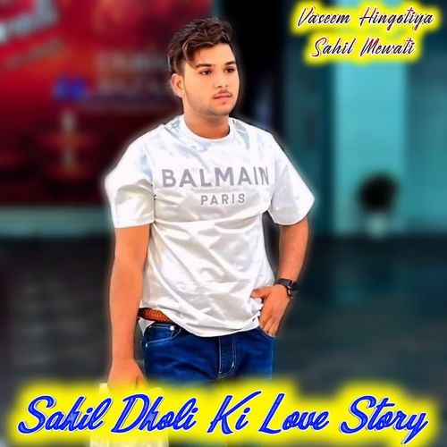 Sahil Dholi Ki Love Story Sahil mewati MP3 Download