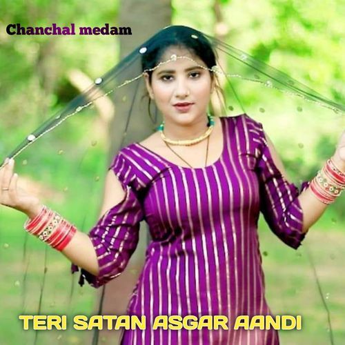 Teri satan asgar aandi Chanchal Medam MP3 Download