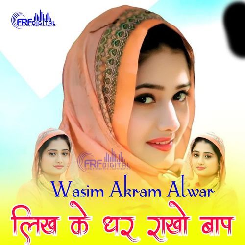 Likh Ke Dhar Rakho Baap Wasim Akram Alwar MP3 Download