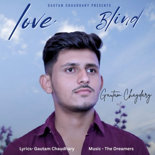 Love Blind Gautam Chaudhary MP3 Download