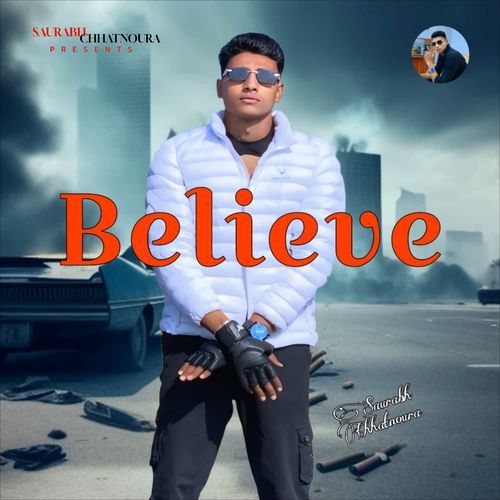 Believe Saurabh Chhatnoura MP3 Download