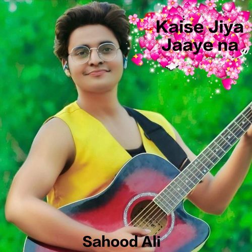 Kaise Jiya Jaaye Na Sahood Ali MP3 Download