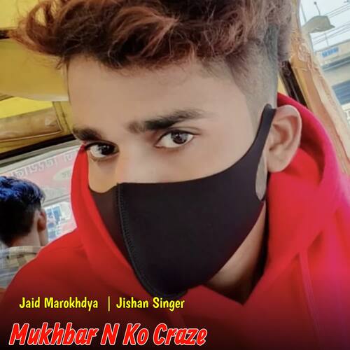 Mukhbar N Ko Craze Jishan Singer MP3 Download