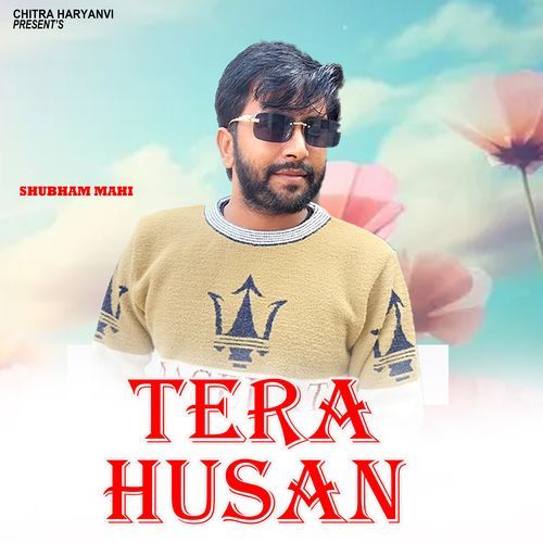 Tera Husan Shubham Mahi MP3 Download