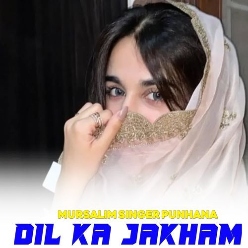 DIL KA JAKHAM Mursalim Singer Punhana MP3 Download
