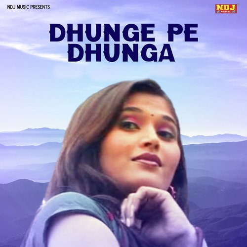 Dhunge Pe Dhunga Sushila Takhar MP3 Download