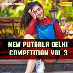 New Putkala Delhi Competition 99 Vol 3 Album Download