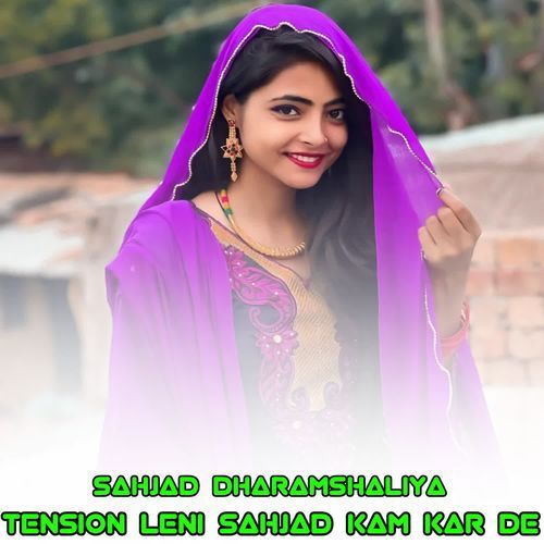 TENSION LENI SAHJAD KAM KAR DE Sahjad Dharamshaliya MP3 Download