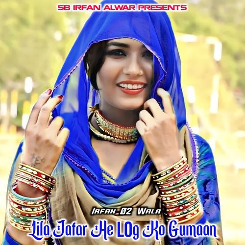 Lila Jafar He Log Ko Gumaan Irfan 02 Wala MP3 Download