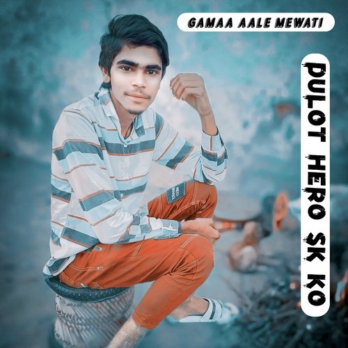 DULOT HERO SK KO Gamaa Aale Mewati MP3 Download
