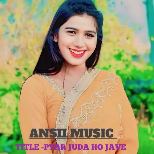 PYAR JUDA HO JAVE Ansii Music MP3 Download