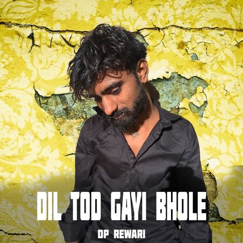 Dil Tod Gayi Bhole Dp Rewari MP3 Download
