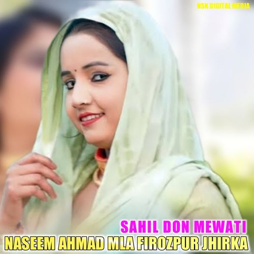 NASEEM AHMAD MLA FIROZPUR JHIRKA 1 SAHIL DON MEWATI MP3 Download