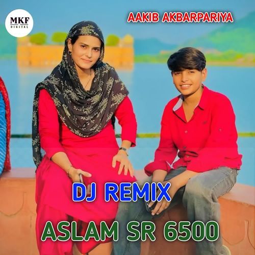 ASLAM SR 6500 (DJ REMIX) Aakib Akbarpariya MP3 Download