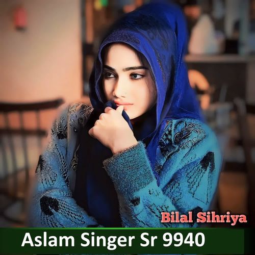 Aslam Singer Sr 9940 Bilal Sihriya MP3 Download