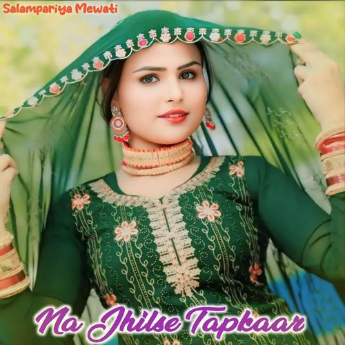 Na Jhilse Tapkaar Salampariya Mewati MP3 Download
