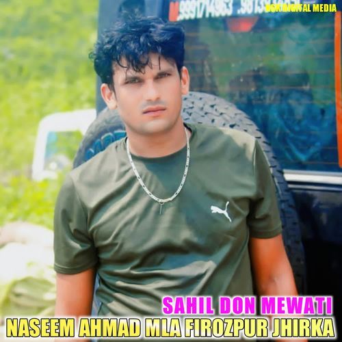 NASEEM AHMAD MLA FIROZPUR JHIRKA 2 SAHIL DON MEWATI MP3 Download