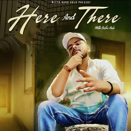 Here And There Mitta Bahu Aala MP3 Download