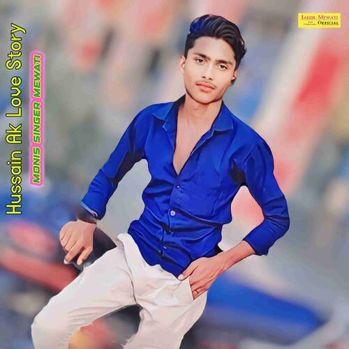 Hussain Ak Love Story Monis Singer Mewati MP3 Download