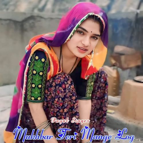 Mukhbar Teri Mange Log Payal Singer MP3 Download
