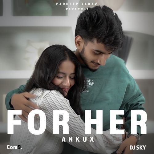 For Her Ankux MP3 Download